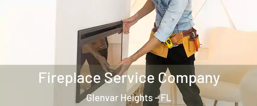 Fireplace Service Company Glenvar Heights - FL